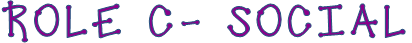 ROLE C- SOCIAL
